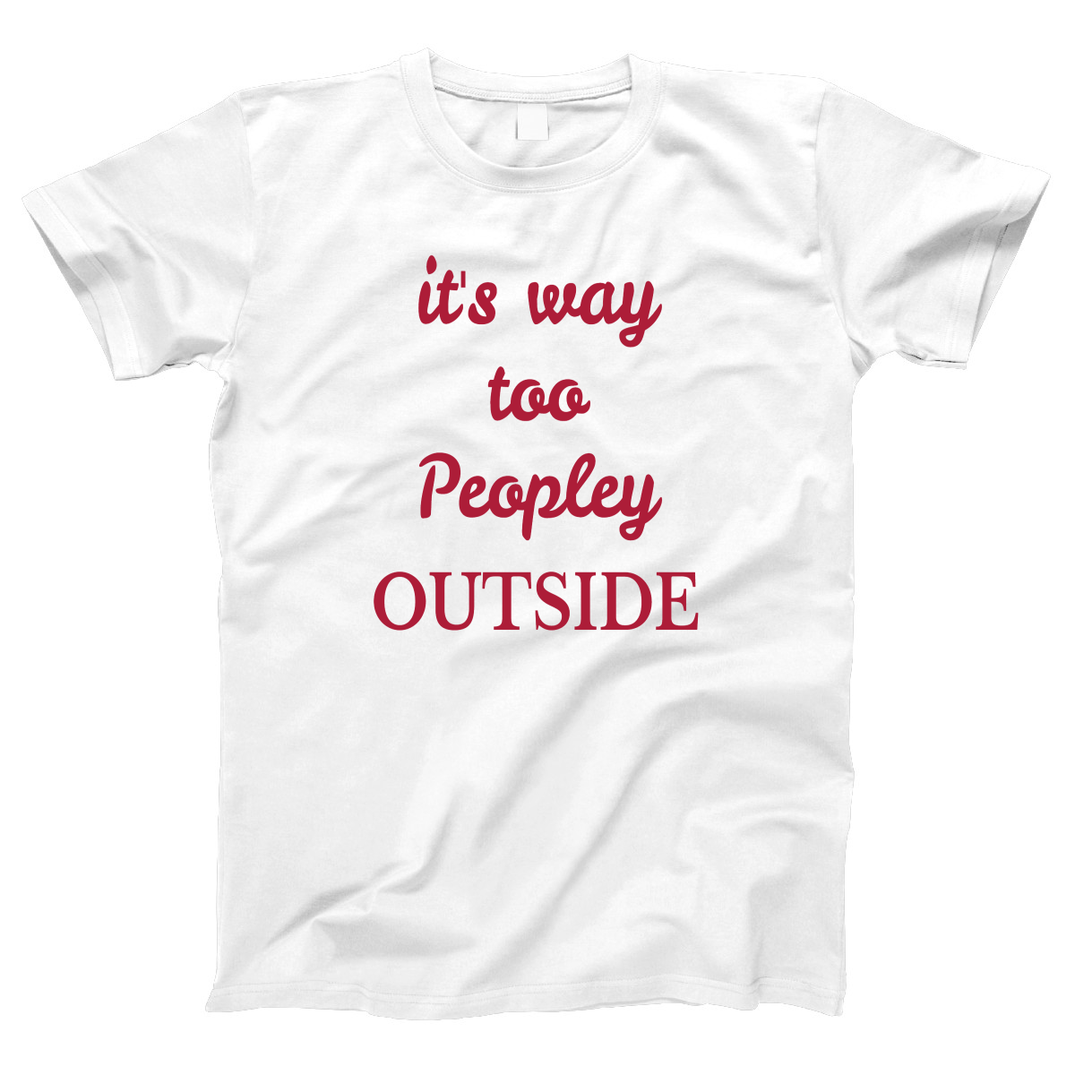 It's way Too Peopley Outside Women's T-shirt | White