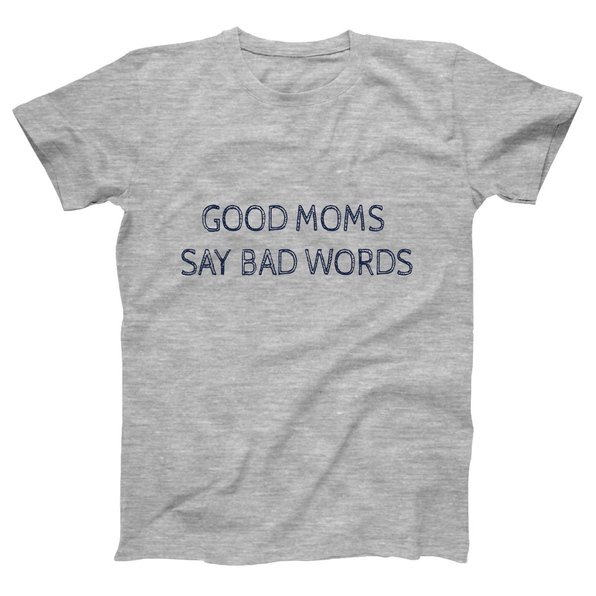 Good Moms Say Bad Words Women's T-shirt | Gray