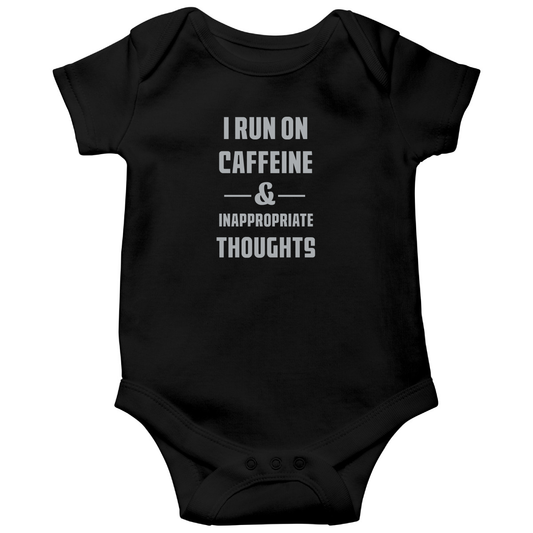 I Run On Caffeine and Inappropriate Thoughts Baby Bodysuits | Black