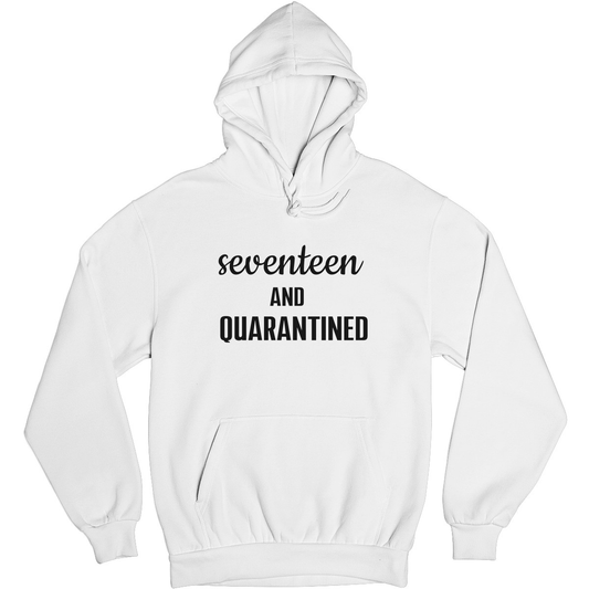 17th Birthday and Quarantined Unisex Hoodie | White