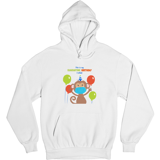 It is my quarantine birthday  Unisex Hoodie | White