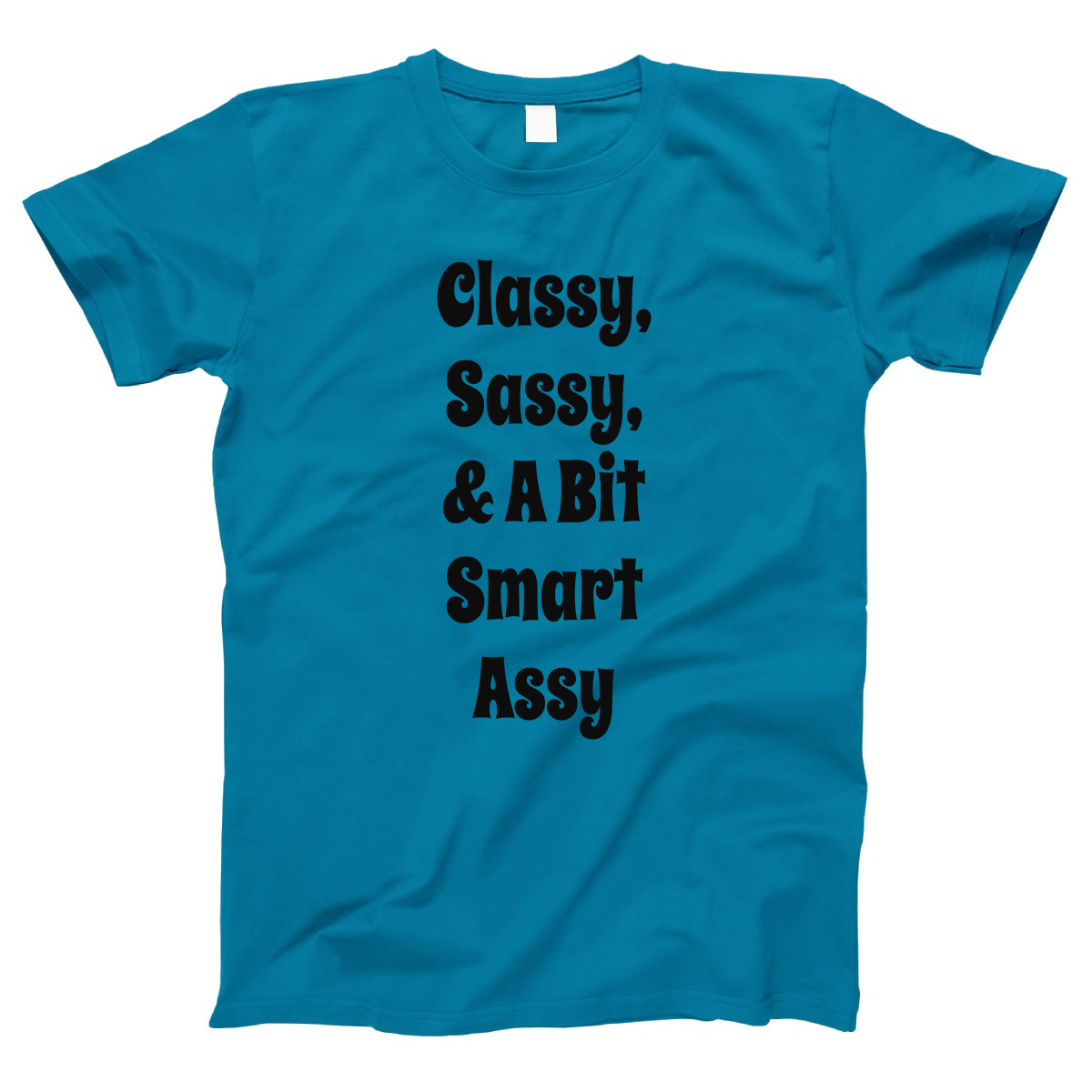 Classy Sassy and a Bit Smart Assy Women's T-shirt | Turquoise