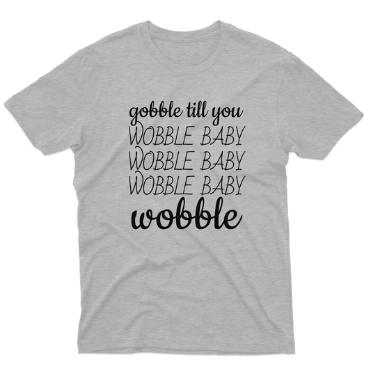 Gobble Til You Wobble Men's T-shirt | Gray