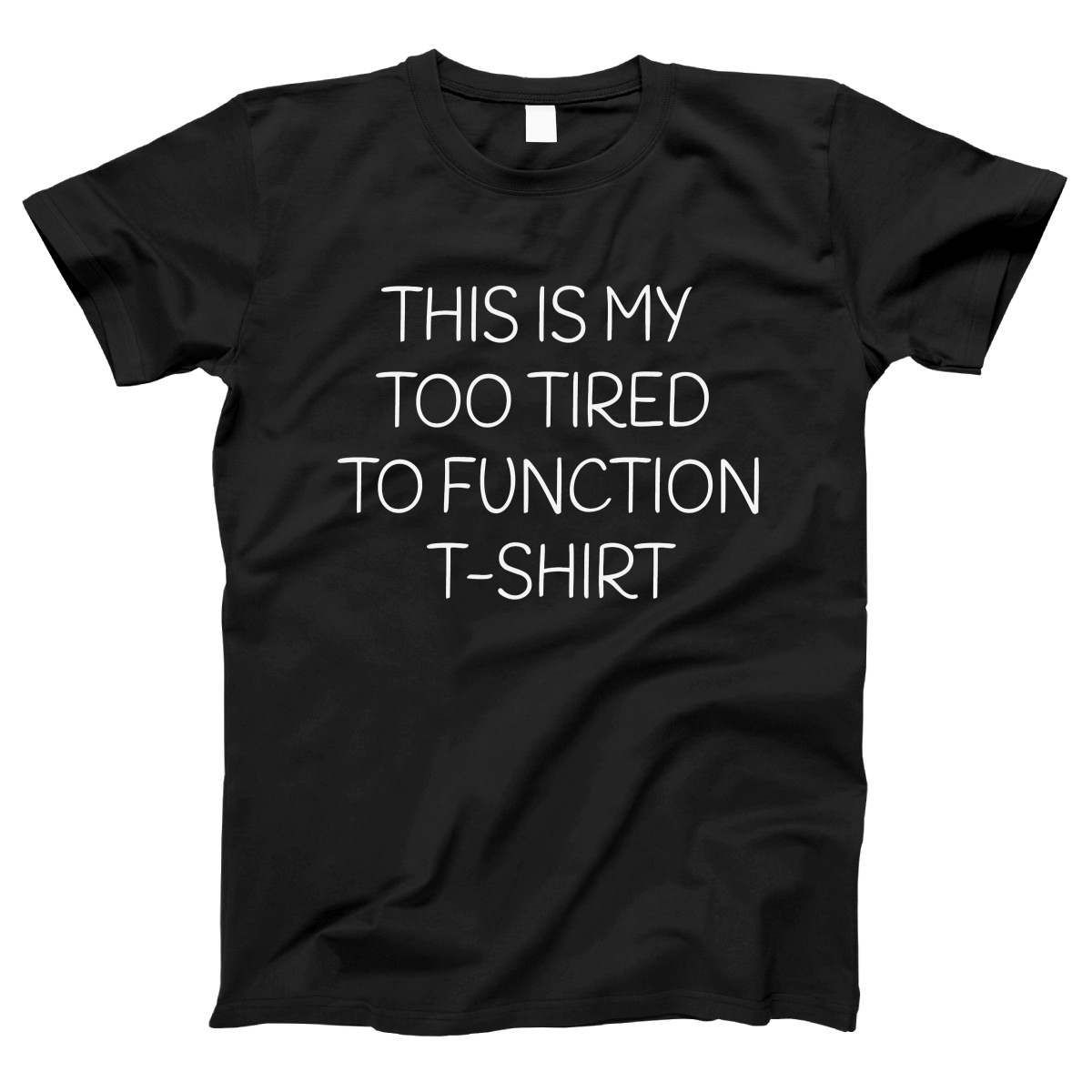 This is my Too Tired to Function Women's T-shirt | Black
