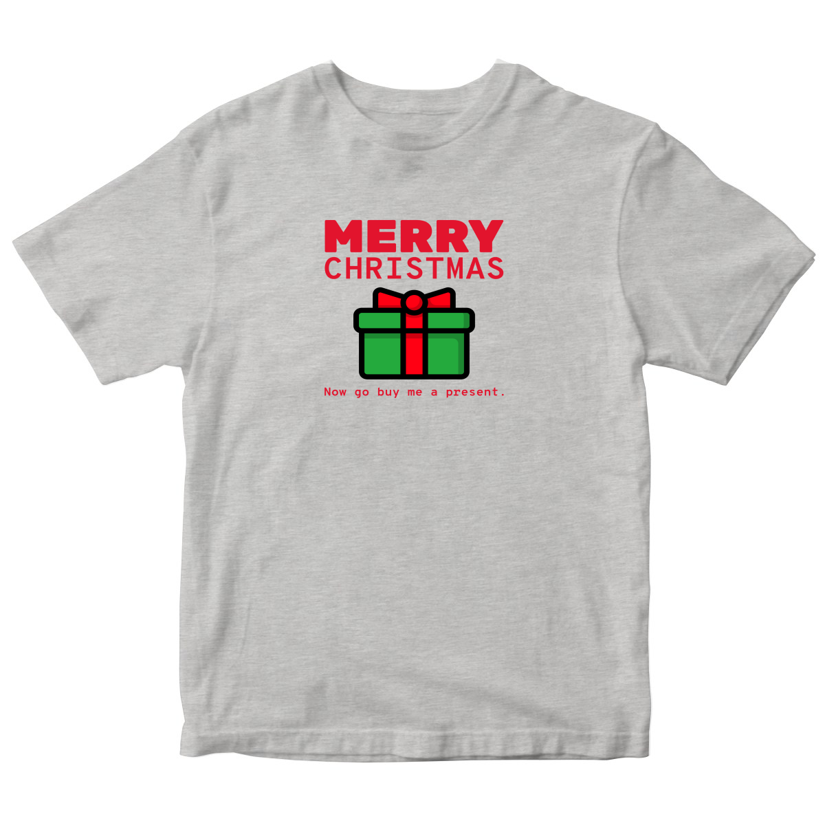 Merry Christmas Now Go Buy Me a Present Kids T-shirt | Gray