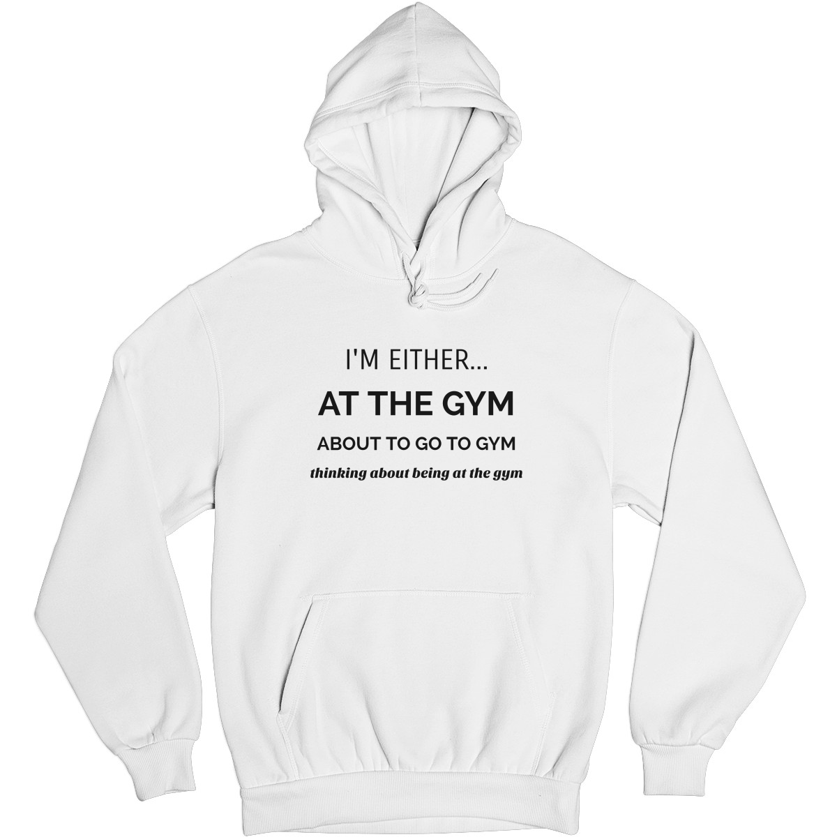 I’m either at the gym Unisex Hoodie | White
