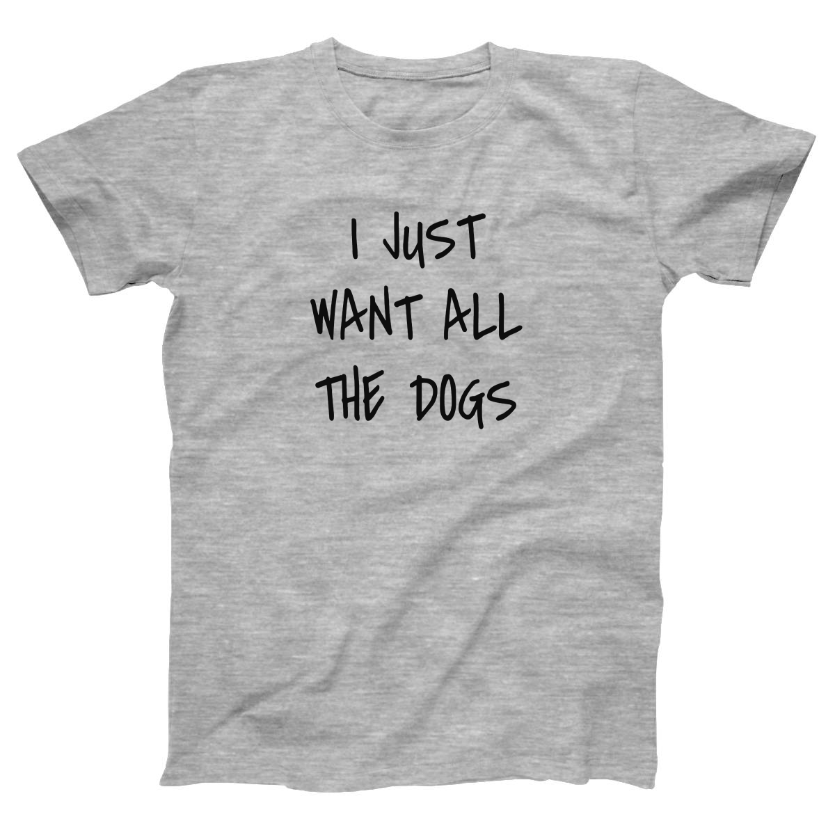 I Just Want All the Dogs Women's T-shirt | Gray