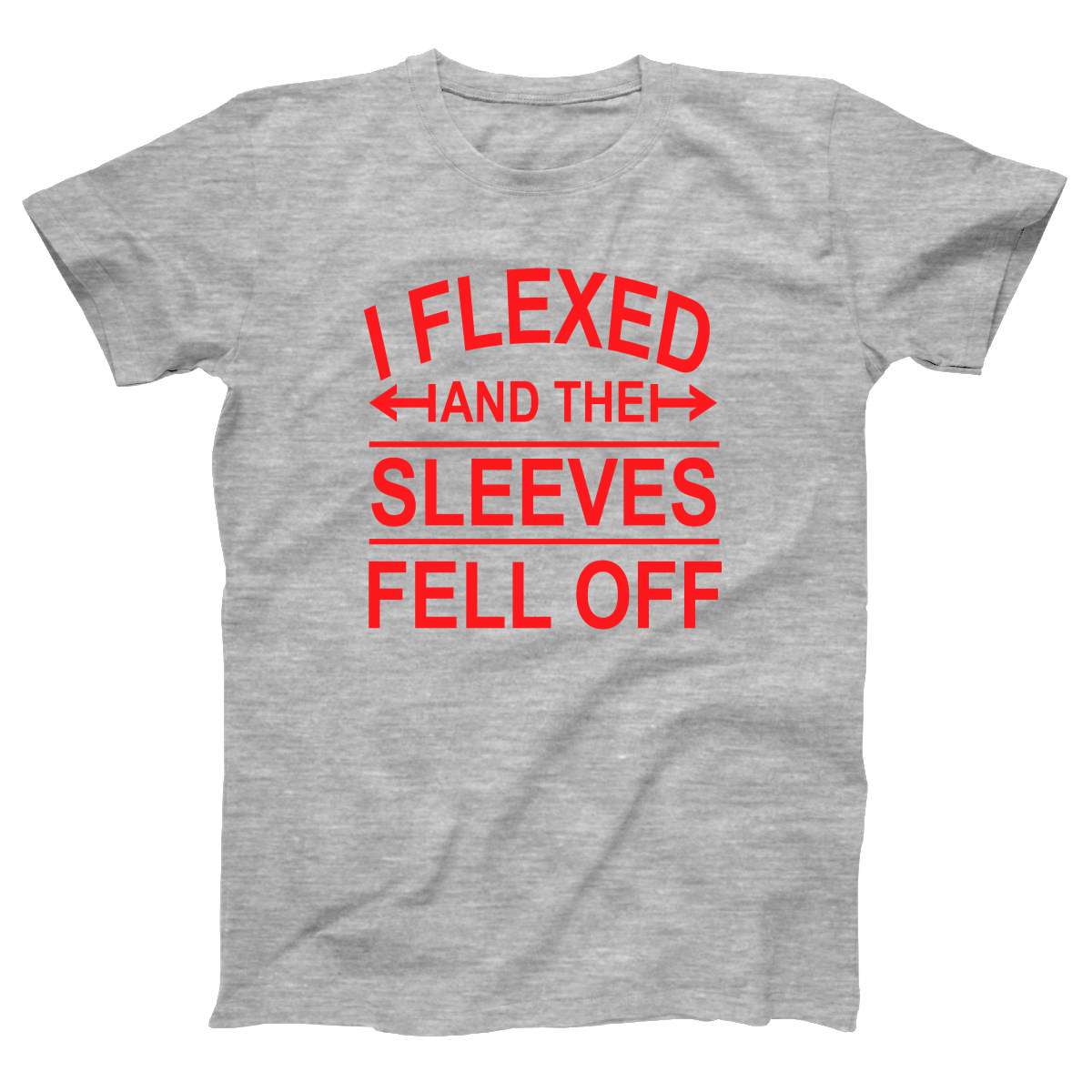 I Flexed and the sleeves fell off Women's T-shirt | Gray