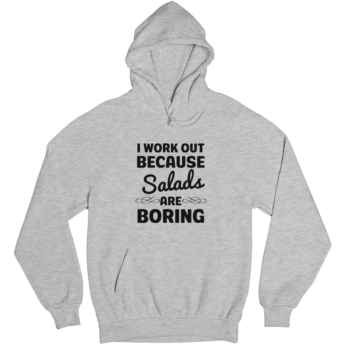 I Work Out Because Salads Are Boring Unisex Hoodie | Gray
