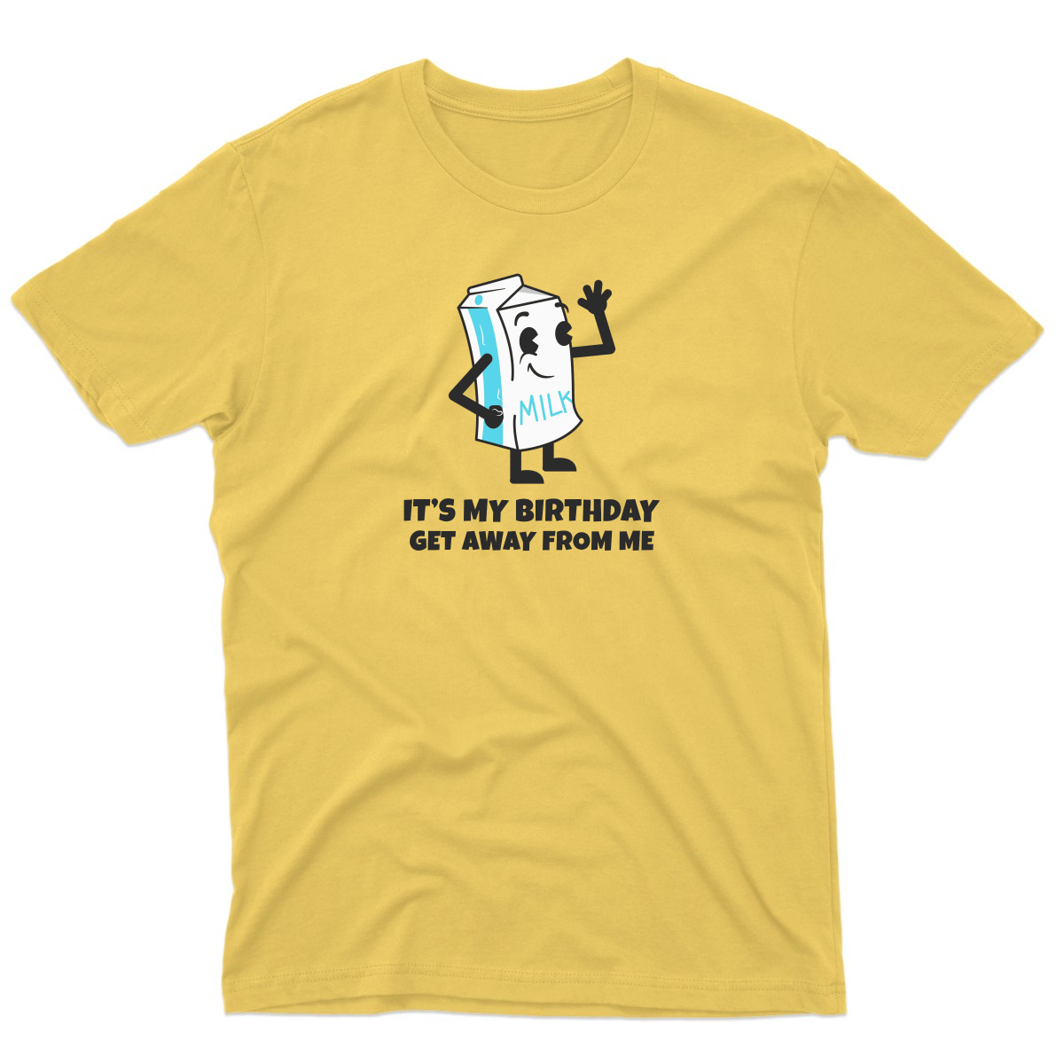 It is my Birthday Get Away From me Men's T-shirt | Yellow