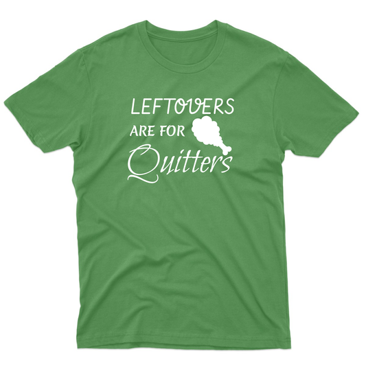 Leftovers Are For Quitters Men's T-shirt | Green