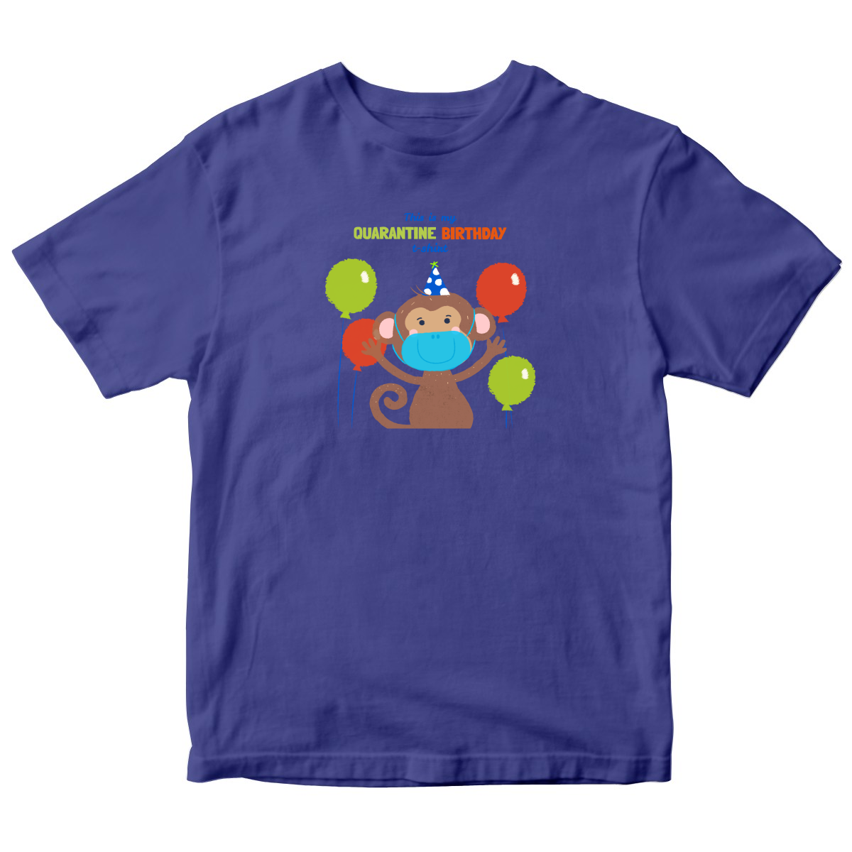 It is my quarantine birthday  Toddler T-shirt | Blue