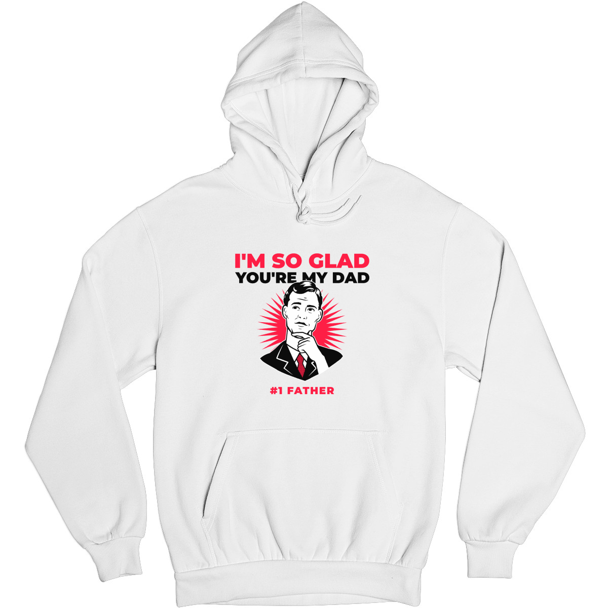 I'm so glad you are my dad Unisex Hoodie | White