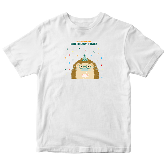 It is quarantine birthday time Toddler T-shirt | White