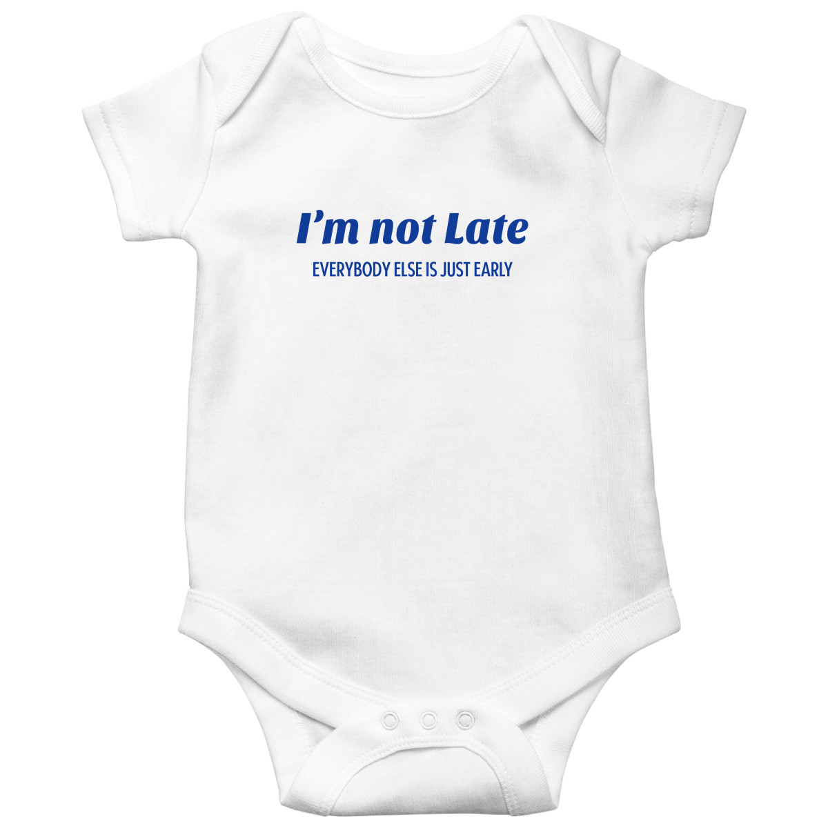 I’m not late everybody else is just early Baby Bodysuits | White
