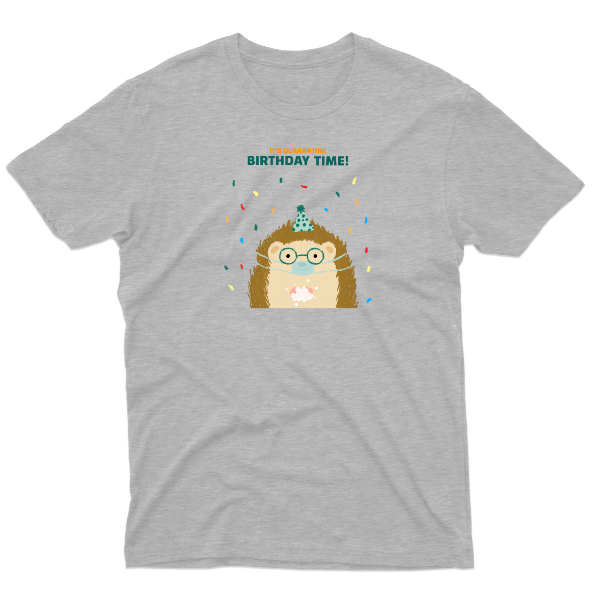 It is quarantine birthday time Men's T-shirt | Gray