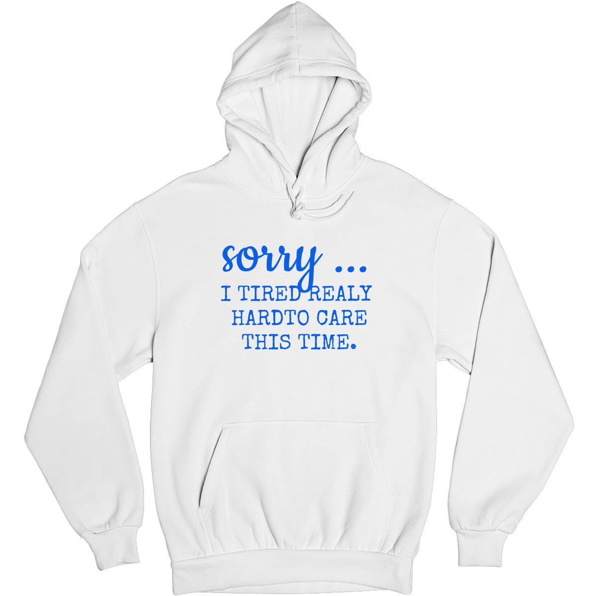 Sorry I Tried Really Hard To Care This Time Unisex Hoodie | White
