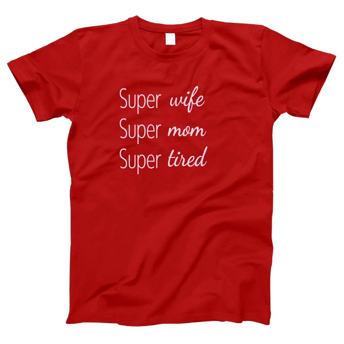 Super Mom Super Wife Super Tired Women's T-shirt | Red