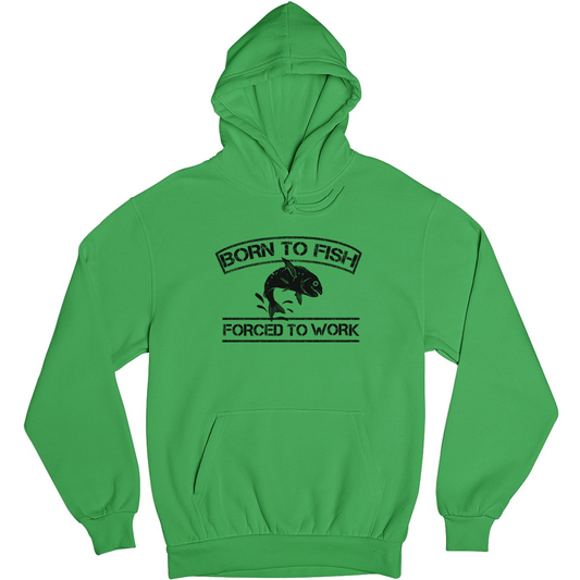 Born To Fish Forced To Work Unisex Hoodie | Green