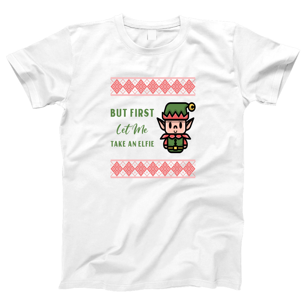 But First Let Me Take an Elfie Women's T-shirt | White