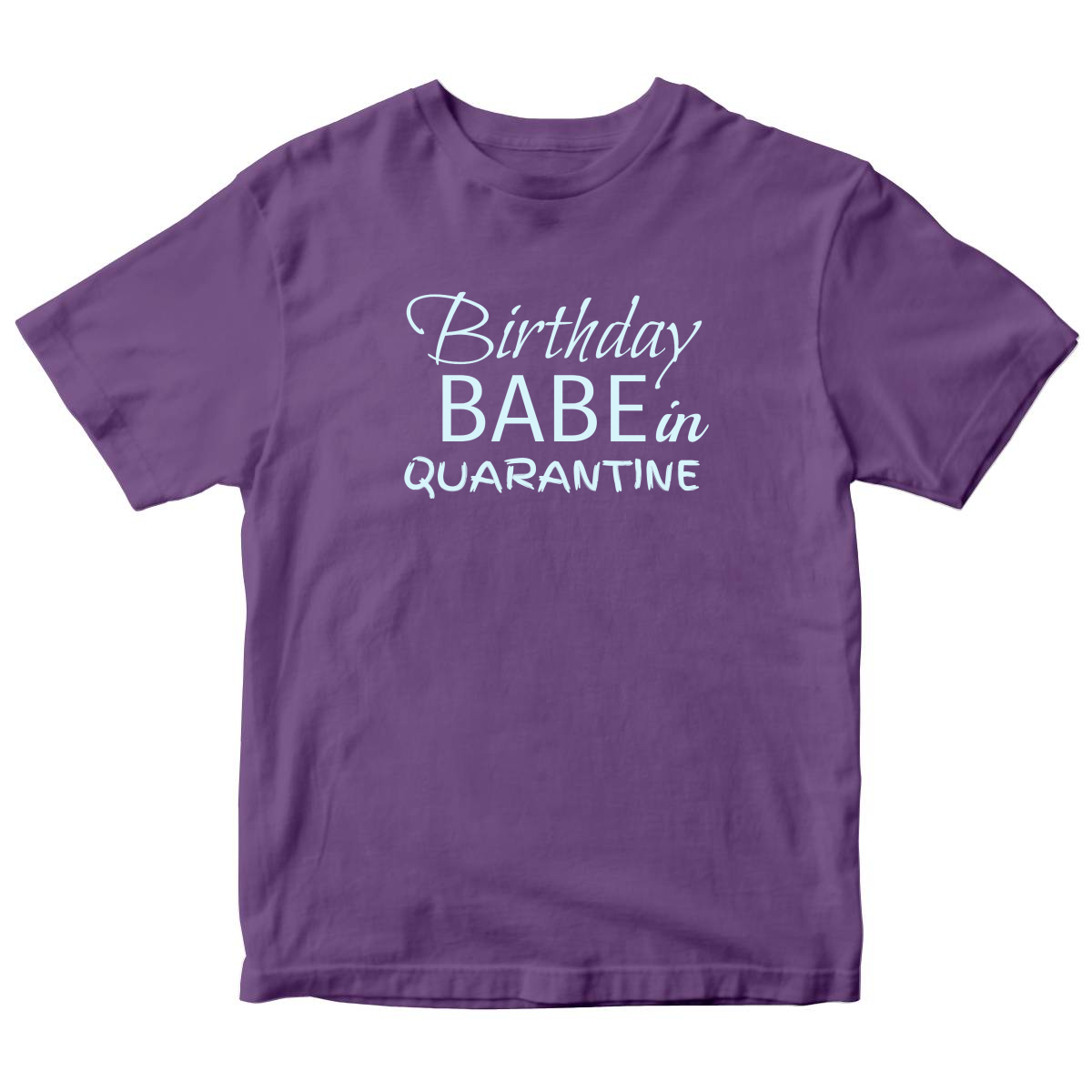 Birthday Babe in Quarantine Kids T-shirt | Purple