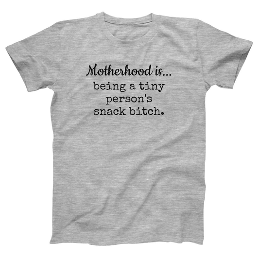 Motherhood is...being a tiny person's snack bitch Women's T-shirt | Gray