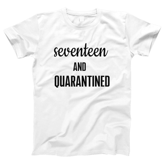 17th Birthday and Quarantined Women's T-shirt | White