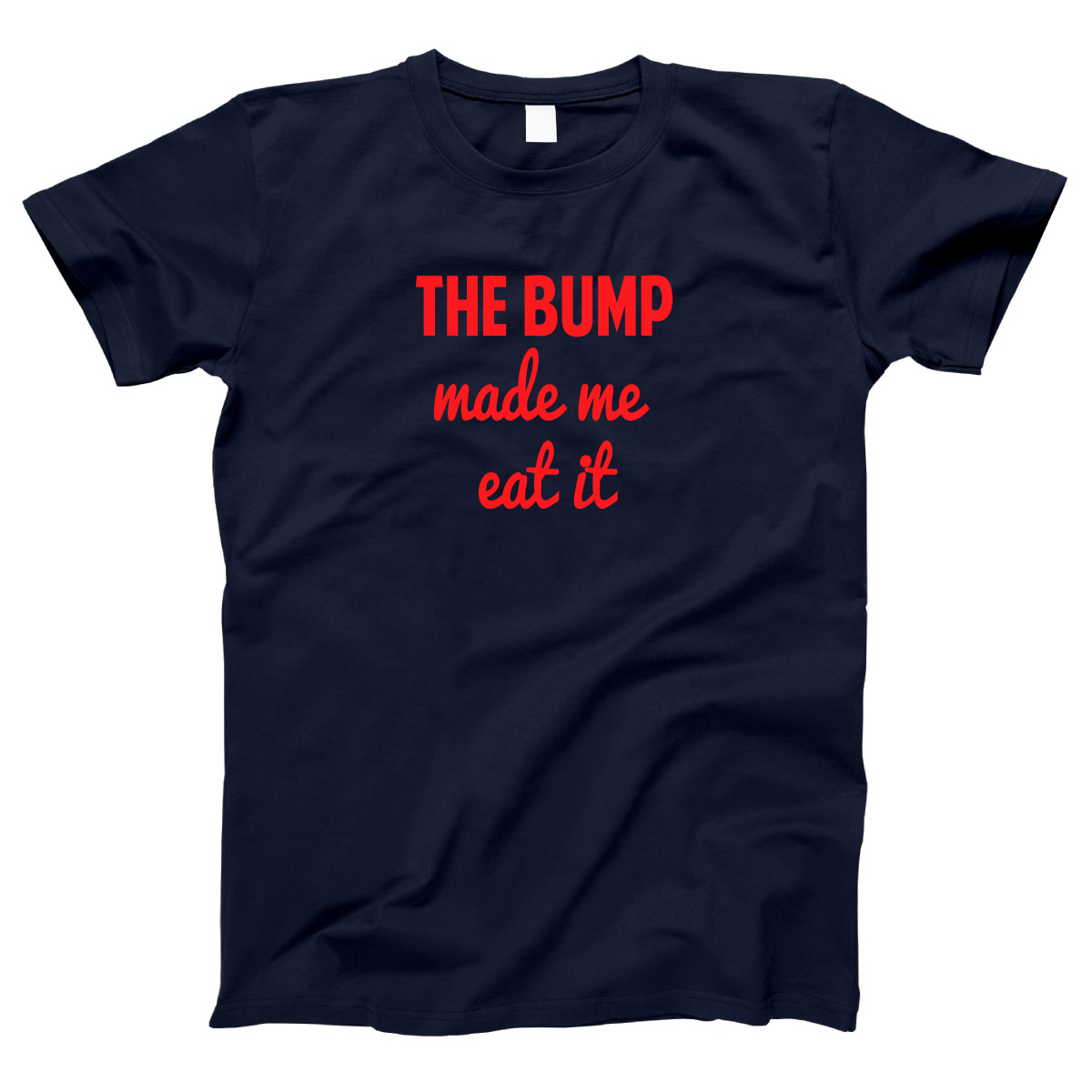 The Bump Made Me Eat It Women's T-shirt | Navy