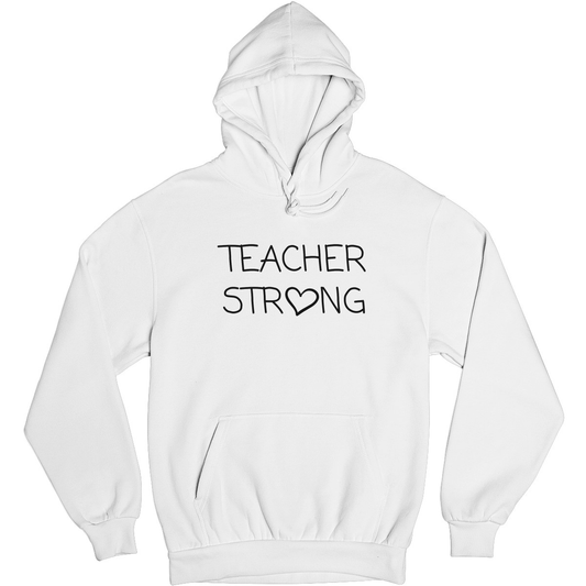 Teacher Strong Unisex Hoodie | White