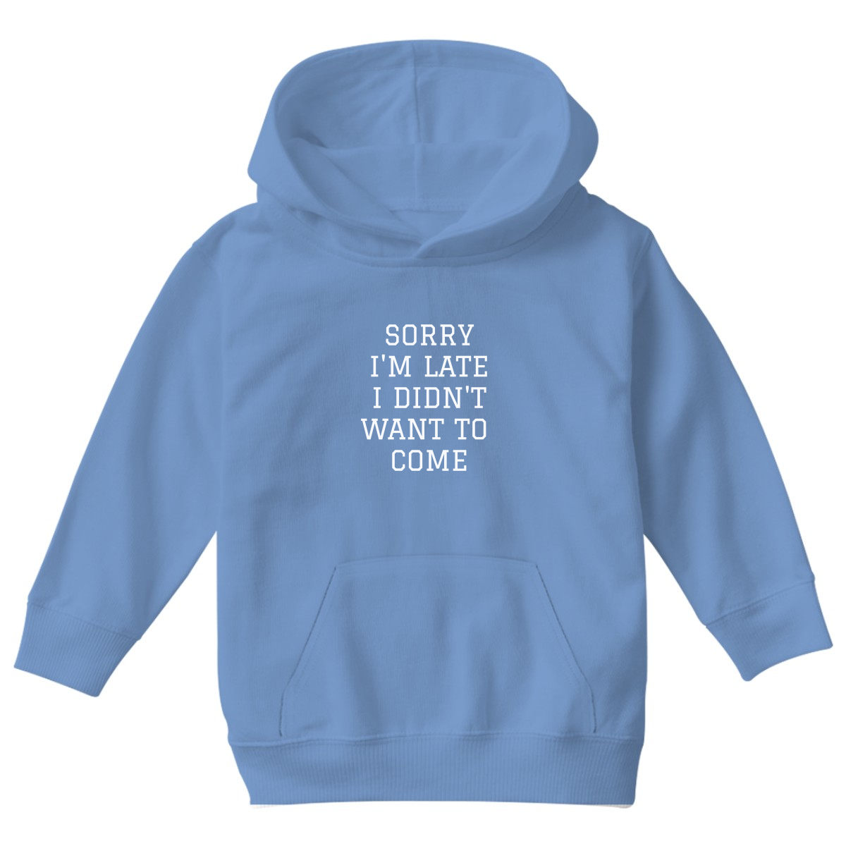 Sorry Im Late I Didnt Want To Come Kids Hoodie | Blue