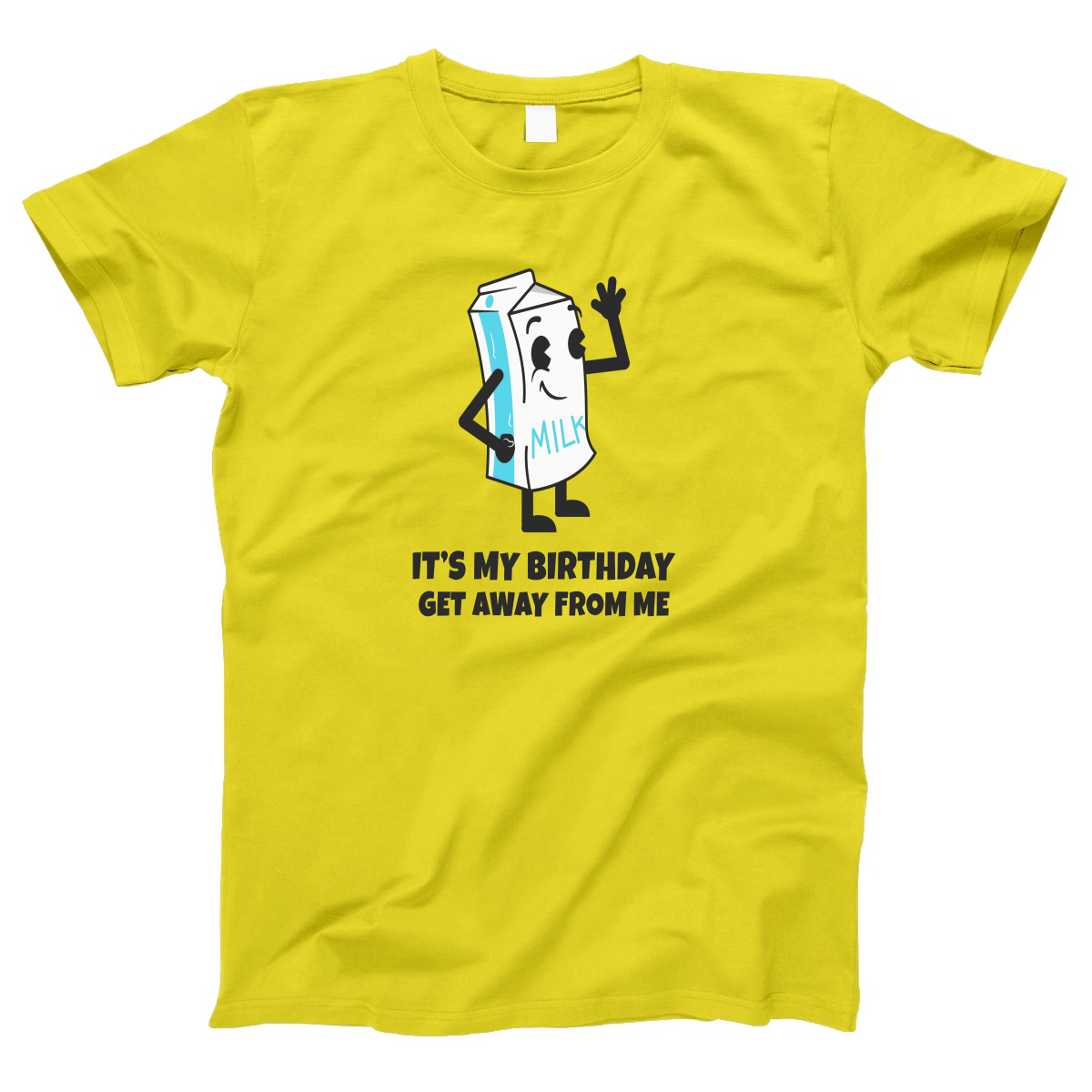 It is my Birthday Get Away From me Women's T-shirt | Yellow