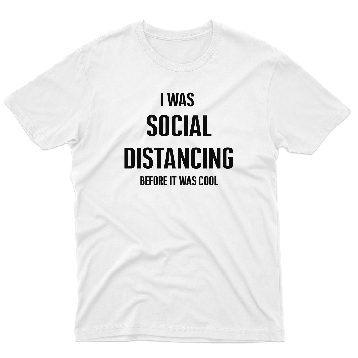 I was social distancing before it was cool Men's T-shirt | White