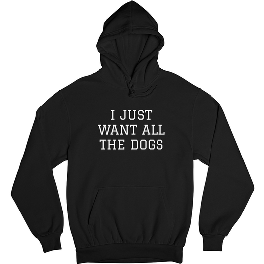 I Just Want All The Dogs Unisex Hoodie | Black