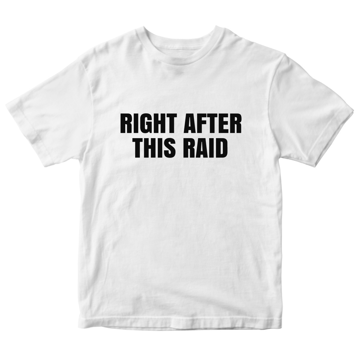 Right After This Raid Kids T-shirt | White