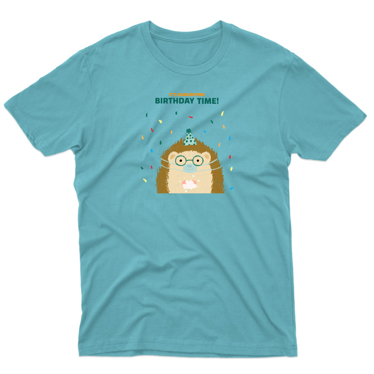 It is quarantine birthday time Men's T-shirt | Turquoise