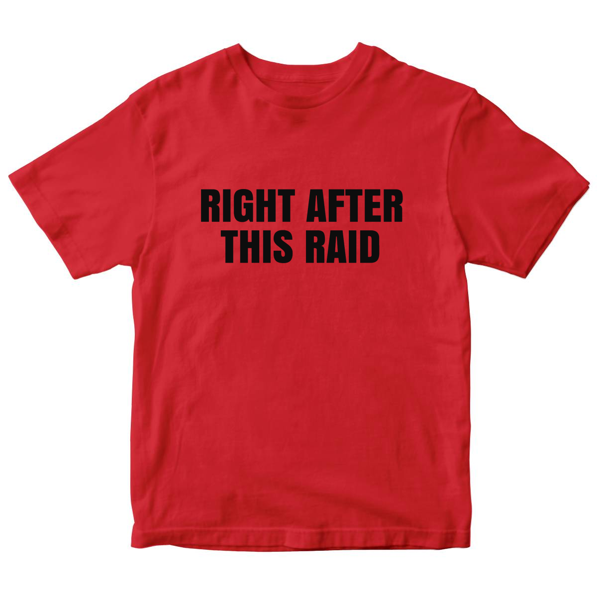 Right After This Raid Kids T-shirt | Red