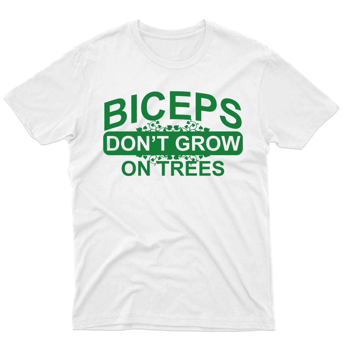 Biceps Don't Grow On Trees  Men's T-shirt | White