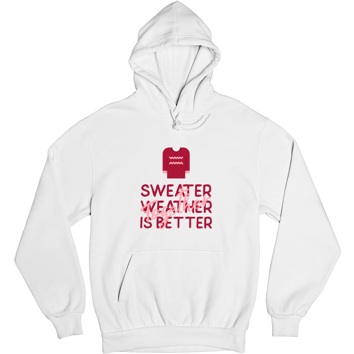 Sweather Weather is Better Together Unisex Hoodie | White