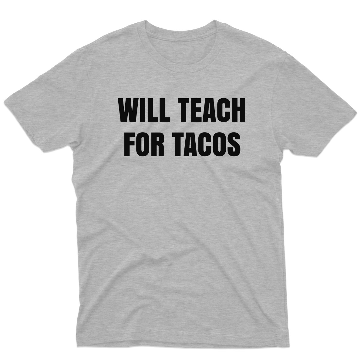Will Teach For Tacos Men's T-shirt | Gray