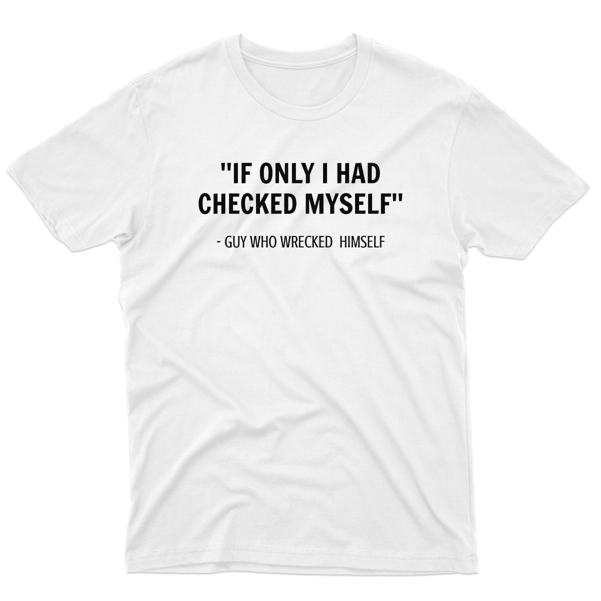 If I only had checked myself Men's T-shirt | White