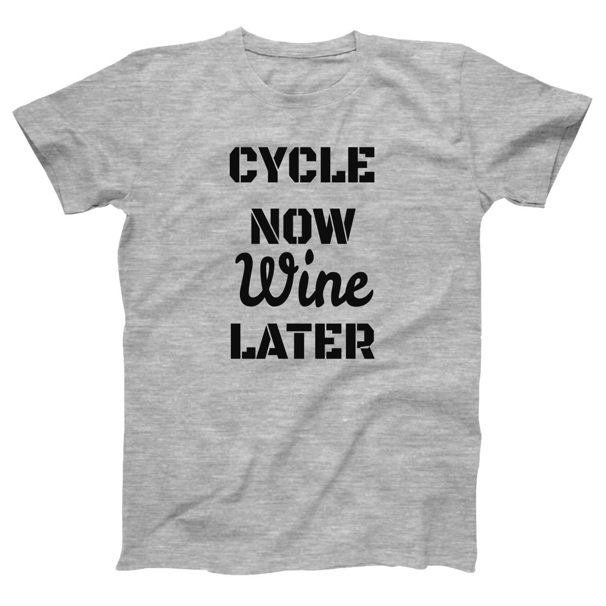 Cycle Now Wine Later Women's T-shirt | Gray