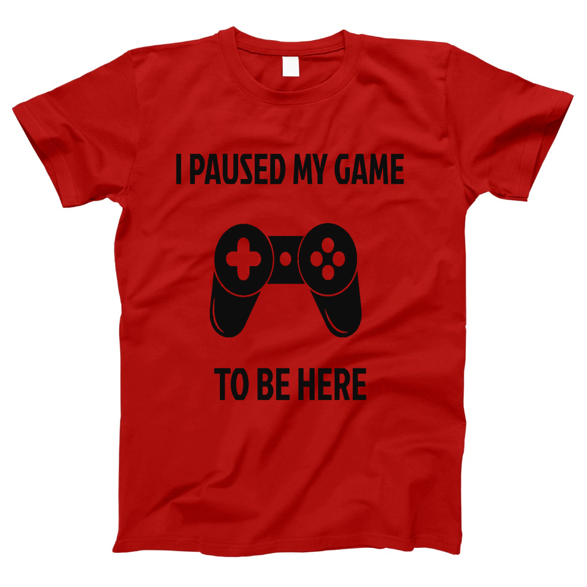I Paused My Game To Be Here Women's T-shirt | Red