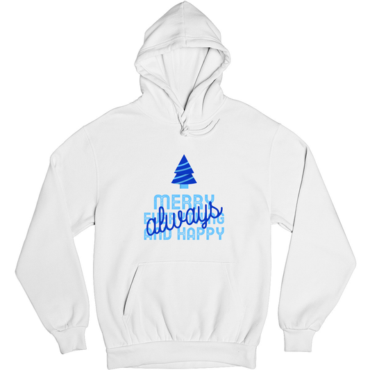 Always Merry Everything and Happy Unisex Hoodie | White