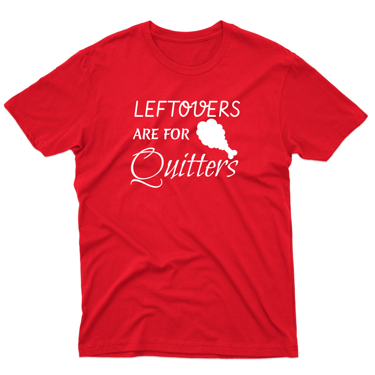Leftovers Are For Quitters Men's T-shirt | Red