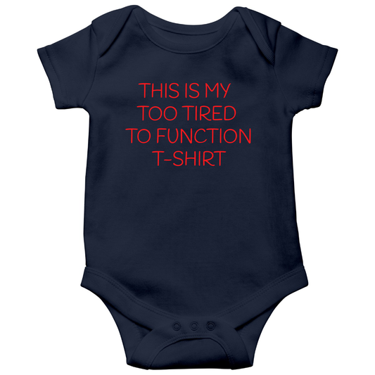 This is my Too Tired to Function Baby Bodysuits | Navy