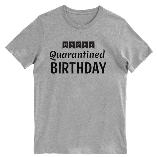Happy Quarantined Birthday Men's T-shirt | Gray