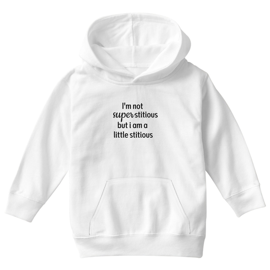 I'm Not Superstitious but I am a Little Stitious Kids Hoodie | White