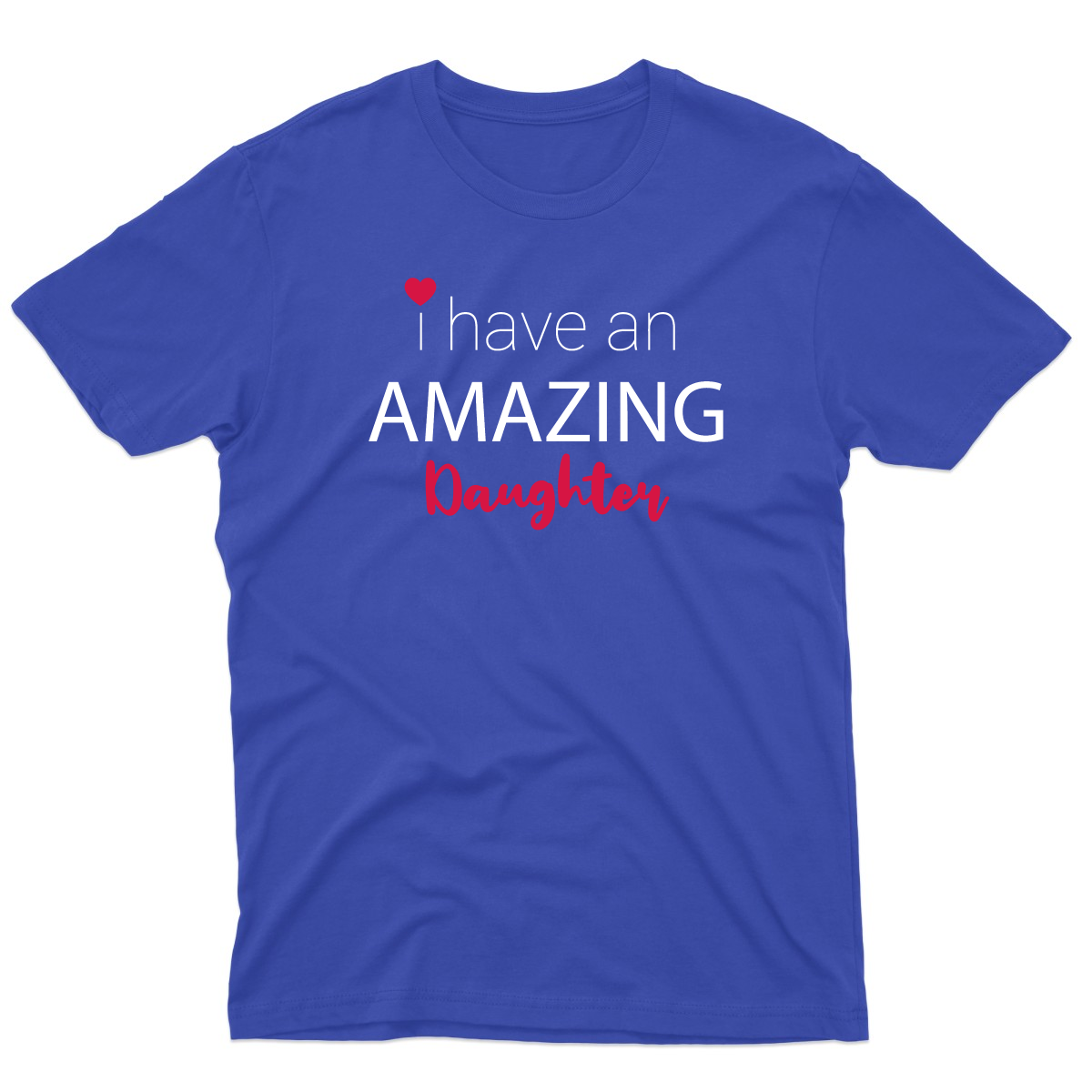 I Have An Amazing Daughter Men's T-shirt | Blue