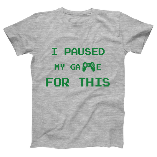 I Paused My Game For This Women's T-shirt | Gray