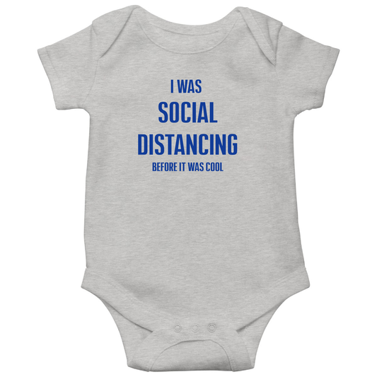 I was social distancing before it was cool Baby Bodysuits | Gray